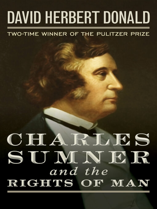 Title details for Charles Sumner and the Rights of Man by David Herbert Donald - Available